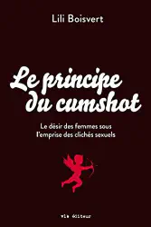Le Principe du Cumshot : le Desir des Femmes Sous l'Emprise du